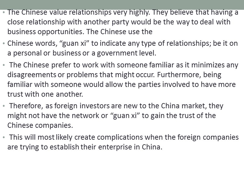 The Chinese value relationships very highly. They believe that having a close relationship with